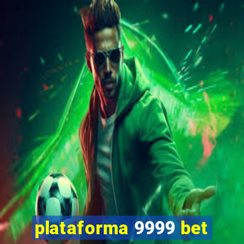 plataforma 9999 bet